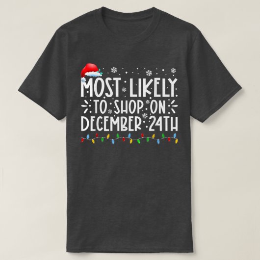 T-shirt Most Likely To Shop On December 24th Funny Family  (Design devant)