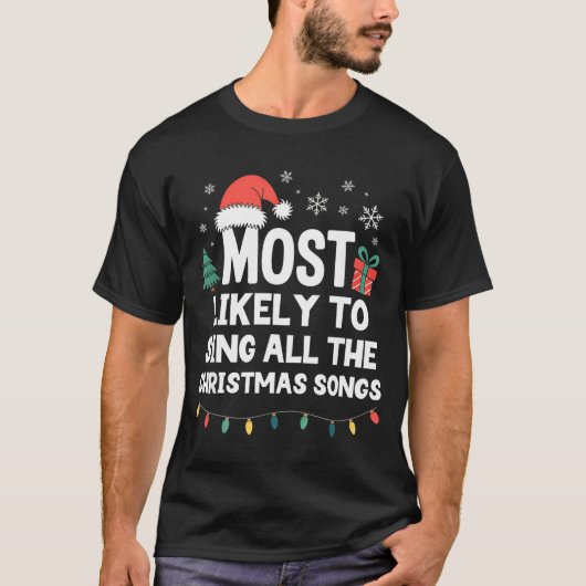 T-shirt Most Likely To Sing All The Christmas Songs Funny  (Devant)