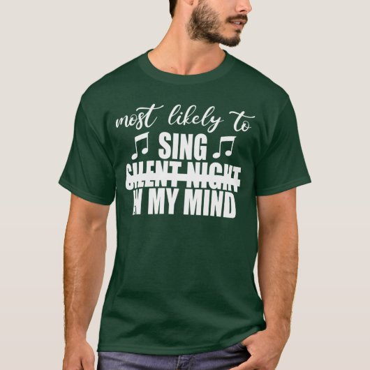 T-shirt Most likely to sing silent night in my mind Funny (Devant)