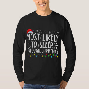 T-shirt Most Likely To Sleep Through Christmas Family Chri
