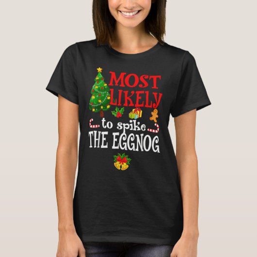 T-shirt Most Likely To Spike The Eggnog Holidays (Devant)