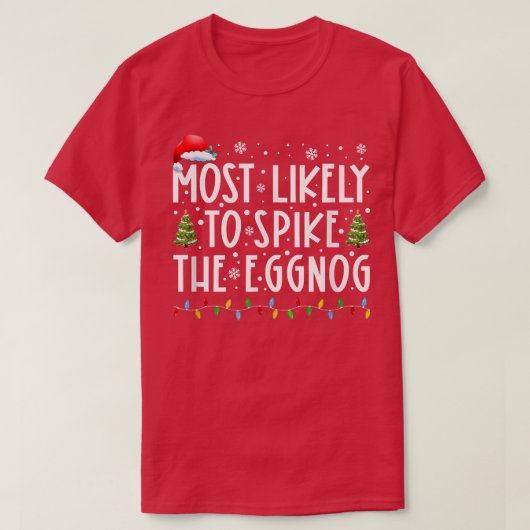 T-shirt Most Likely To Spike The Eggnog Matching Family Ch (Design devant)