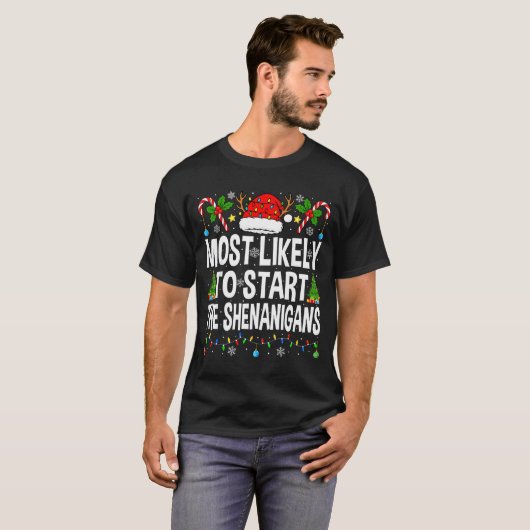 T-shirt Most Likely To Start The Shenanigans Xmas Matching (Devant entier)