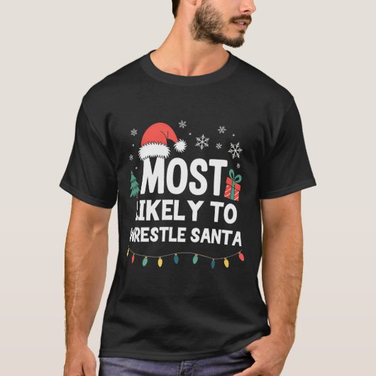 T-shirt Most Likely To Wrestle Santa Christmas Funny Xmas (Devant)