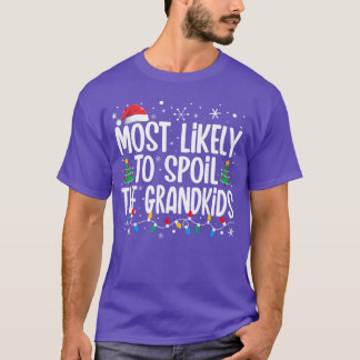 T-shirt Most Likelyo Spoilhe Grandkids Funny Christmas Fam