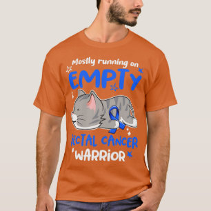 T-shirt Mostly Running on Empty Rectal Cancer Warrior