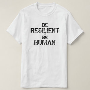 T-shirt Mot d'inspiration (être résilient, être humain)
