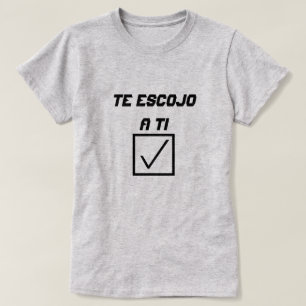 T-shirt Mot espagnol Te escojo a ti