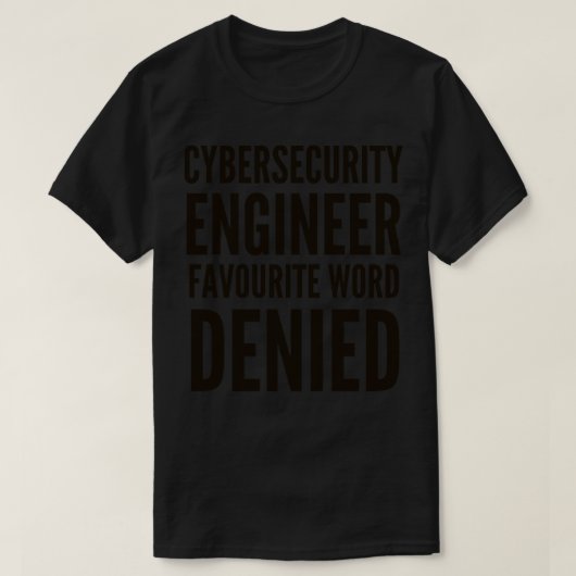 T-shirt Mot favori de Cybersecurity Engineer REFUSÉ (Design devant)