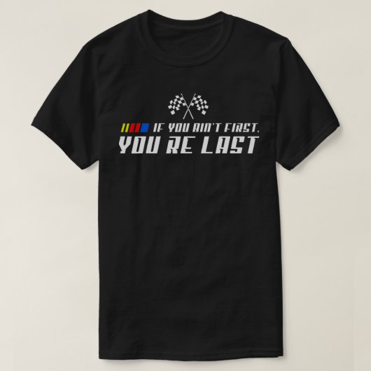 T-shirt Moteur Racer, Si vous n'êtes pas le premier Vous ê (Design devant)