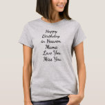 T-shirt Mother Happy Birthday à Heaven Mama Love You<br><div class="desc">Mother Happy Birthday à Heaven Mama Love You Miss You Poison. Parfait pour papa,  maman,  papa,  men,  women,  friend et family members on Thanksgiving Day,  Christmas Day,  Mothers Day,  Fathers Day,  4th of July,  1776 Independent Day,  Vétérans Day,  Halloween Day,  Patrick's Day</div>