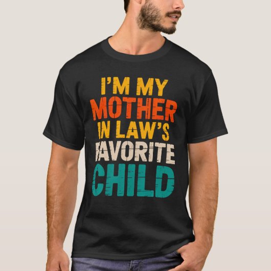 T-shirt Mother-In-Laws Favorite Child For Son Tee (Devant)