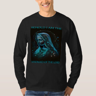 T-shirt Mother Mary Jesus Behold i am the handmaid of the 
