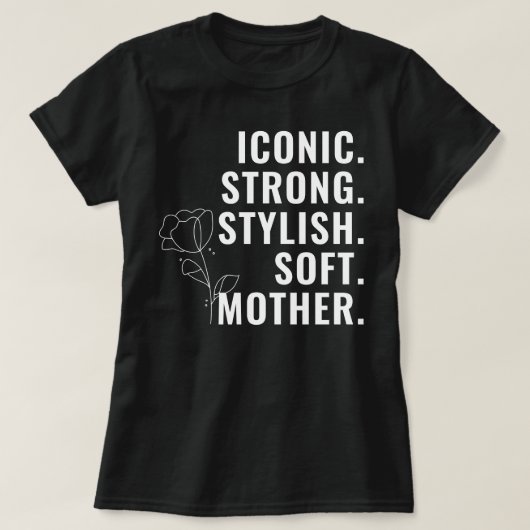 T-SHIRT MOTHER. STYLISH. STRONG. SOFT. ICONIC. (Design devant)