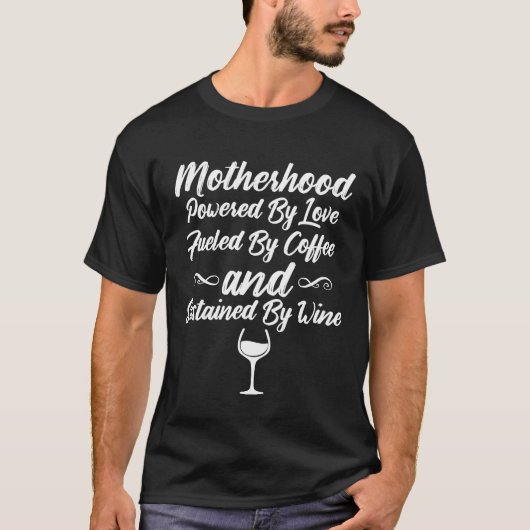T-shirt Motherhood Powered Love Fueled Coffee Sustained (Devant)
