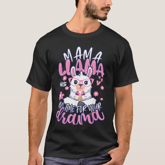 T-shirt Mother's day Quote Mama llama Has No Time Your Dra (Devant)