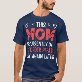 T-shirt Mothers day This Mom Is Currently Out Of Order Sun