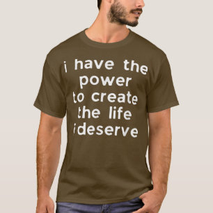 T-shirt Motivation Affirmation Citation Pouvoir de créer l