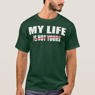 T-shirt Motivation citation sarcastique Ma vie n'est pas l