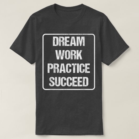 T-shirt Motivation de l'entraînement - Pratique de rêve Ré (Design devant)