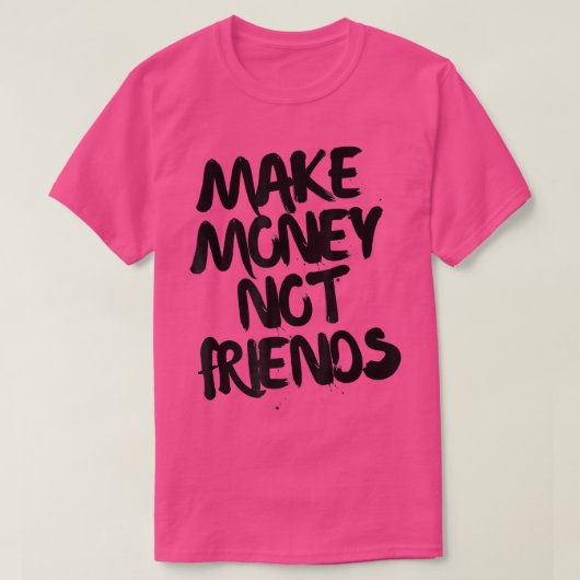 T-shirt Motivation de l'entrepreneur Faire de l'argent pas (Design devant)