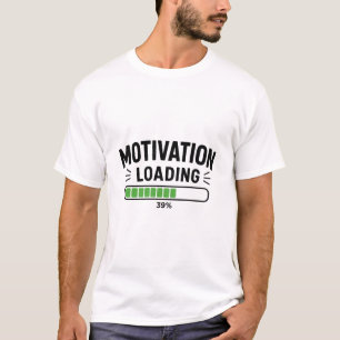 T-shirt Motivation en cours de chargement T-S drôle humour
