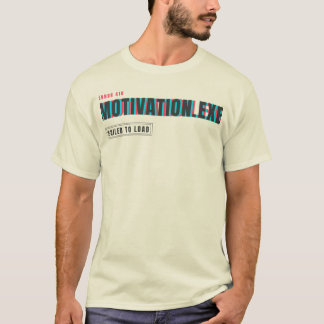T-shirt Motivation.exe Échec du Chargement | Humour Techno