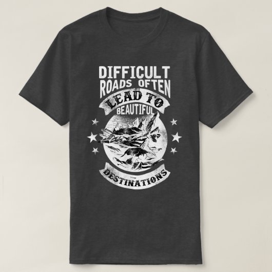 T-shirt Motivation Les Routes Difficiles Conduisent Souven (Design devant)