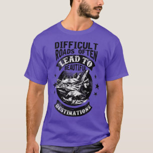 T-shirt Motivation Les Routes Difficiles Conduisent Souven