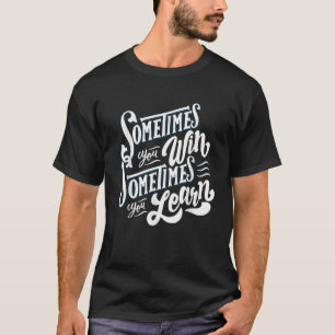 T-shirt Motivation Parfois Vous Gagnez Parfois Vous Appren