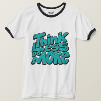 T-shirt Motivation Pensez Moins Faites Plus