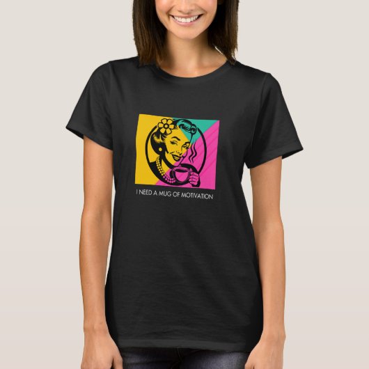 T-shirt Motivation Pop Art femme Humour café (Devant)