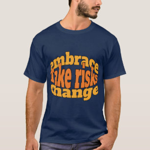 T-shirt Motivation : Prenez des risques, adoptez le change