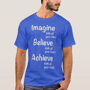 T-shirt Motivation Tee Motivationnelle - Imagine, Believe,