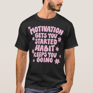 T-shirt Motivation vous donne commencé Habit vous maintien