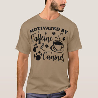 T-shirt motivé par la caféine et les canines