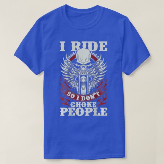 T-shirt Moto Biker I Ride So I Don't Choke People (Design devant)
