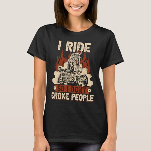T-shirt Moto Biker I Ride So I Don't Choke People (Devant)
