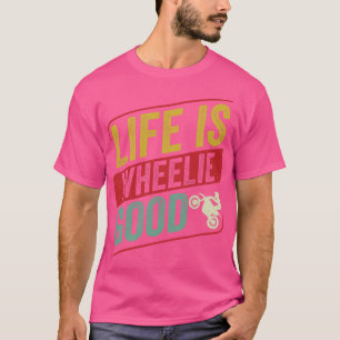 T-shirt Motocross Biker Dirt Bike Motorbike Life is Wheeli