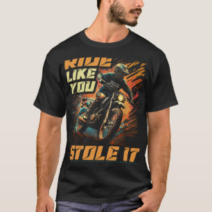 T-shirt Motocross Racer Ride Comme Vous L'Avez Volé Vélo S