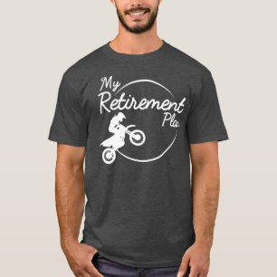 T-shirt Motocross Retirement Plan Dirt