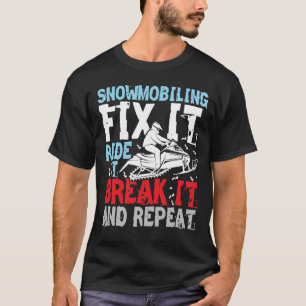 T-shirt Motoneige Fixez-le Ride It Break It and Repeat
