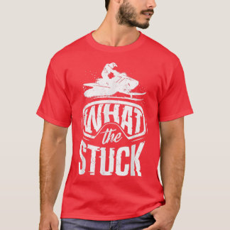 T-shirt Motoneige Motoneige Motoneige Ce Que Le Stuck Pun