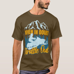 T-shirt Motoneige Quand On A Un Doute Accélérer En Hiver