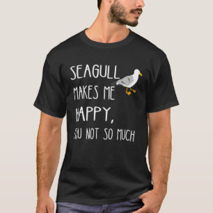 T-shirt Mouette Me Rend Heureux Toi Pas Tellement Mouette