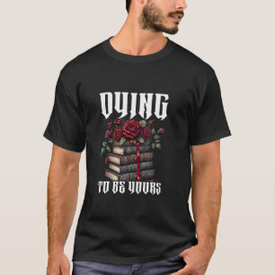 T-shirt Mourir pour être vôtre Gothique Saint Valentin Got