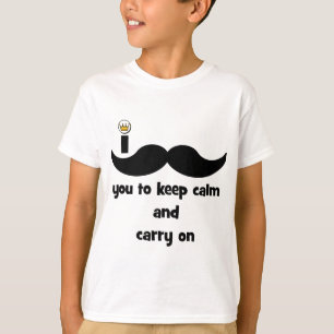 T-shirt Moustache I vous pour garder le calme et à