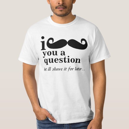 T-shirt moustache i vous tee - shirts d'une question (Devant)