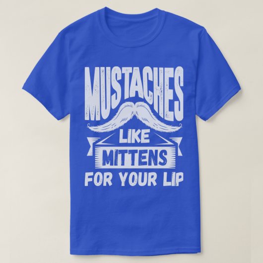 T-shirt Moustache Moustaches Comme Mittens Pour Votre Lèvr (Design devant)