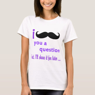 T-shirt Moustache vous un modèle de Qpc de question
